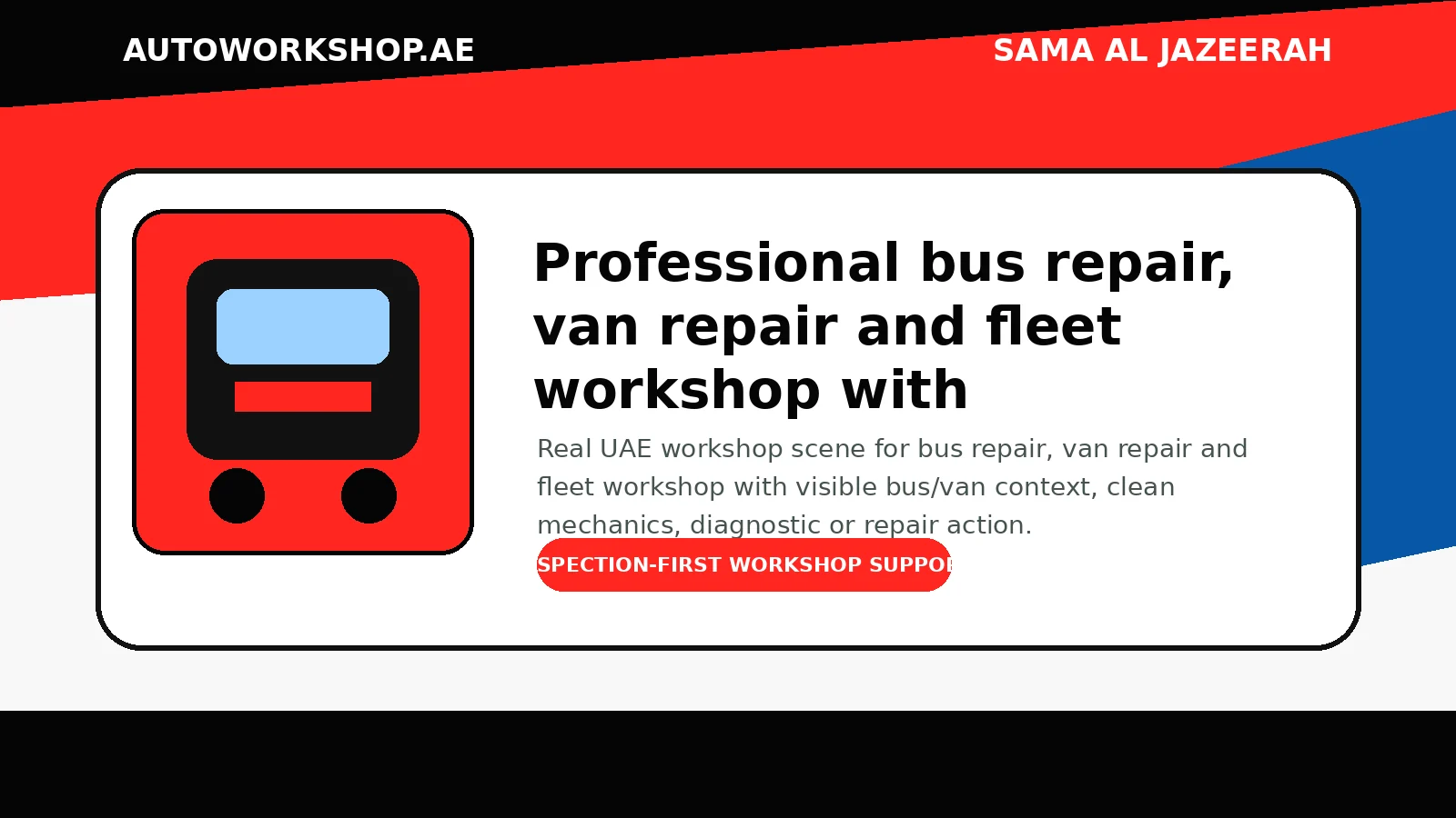 Bus repair, van repair and fleet workshop support at Sama Al Jazeerah Workshop in Sharjah